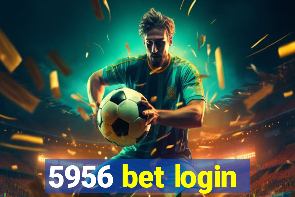 5956 bet login